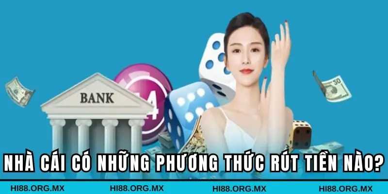 Nhà cái có những phương thức rút tiền nào?
